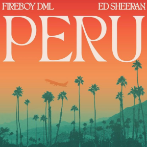 Fireboy DML Ft Ed Sheeran - Peru