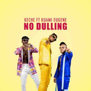 Keche Ft Kuami Eugene - No Dulling